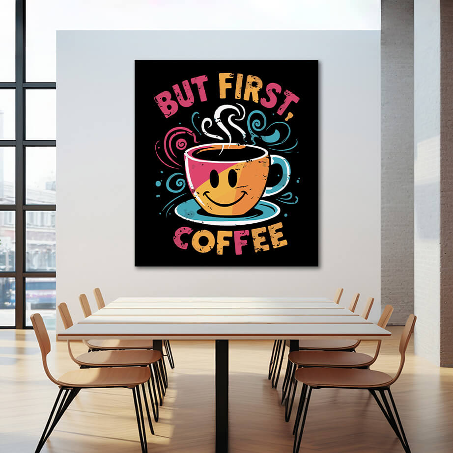 But first Coffee | Food Wall Art | Single Panel